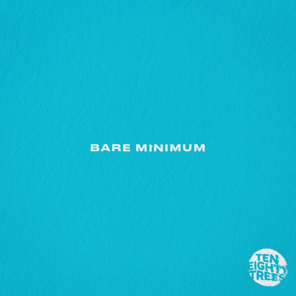 Song Of The Week – Ten Eighty Trees – Bare&nbsp;Minimum