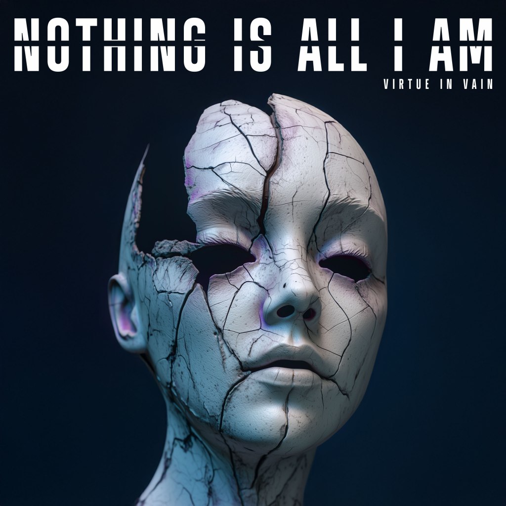 Brutality Meets Emotion: Virtue In Vain’s ‘Nothing Is All I&nbsp;Am’